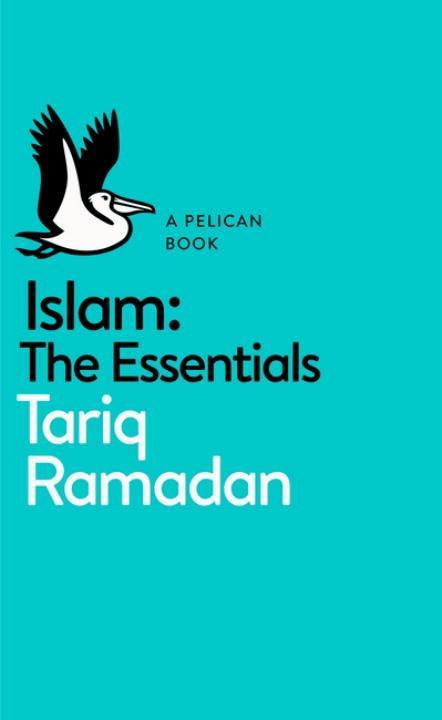 Islam | The Essentials | Tariq Ramadan | Taschenbuch | Pelican Books | XXII | Englisch | 2017 | Penguin Books Ltd | EAN 9780141980508 - Ramadan, Tariq