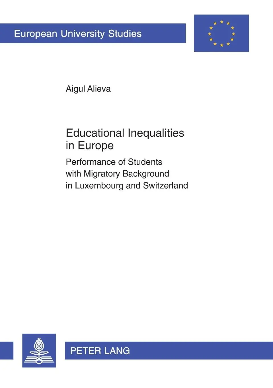 Educational Inequalities in Europe   Europäische Hochschulschriften   European University Studies Publications Universitaires Européenne Bd440 - Aigul Alieva Kartoniert (TB)