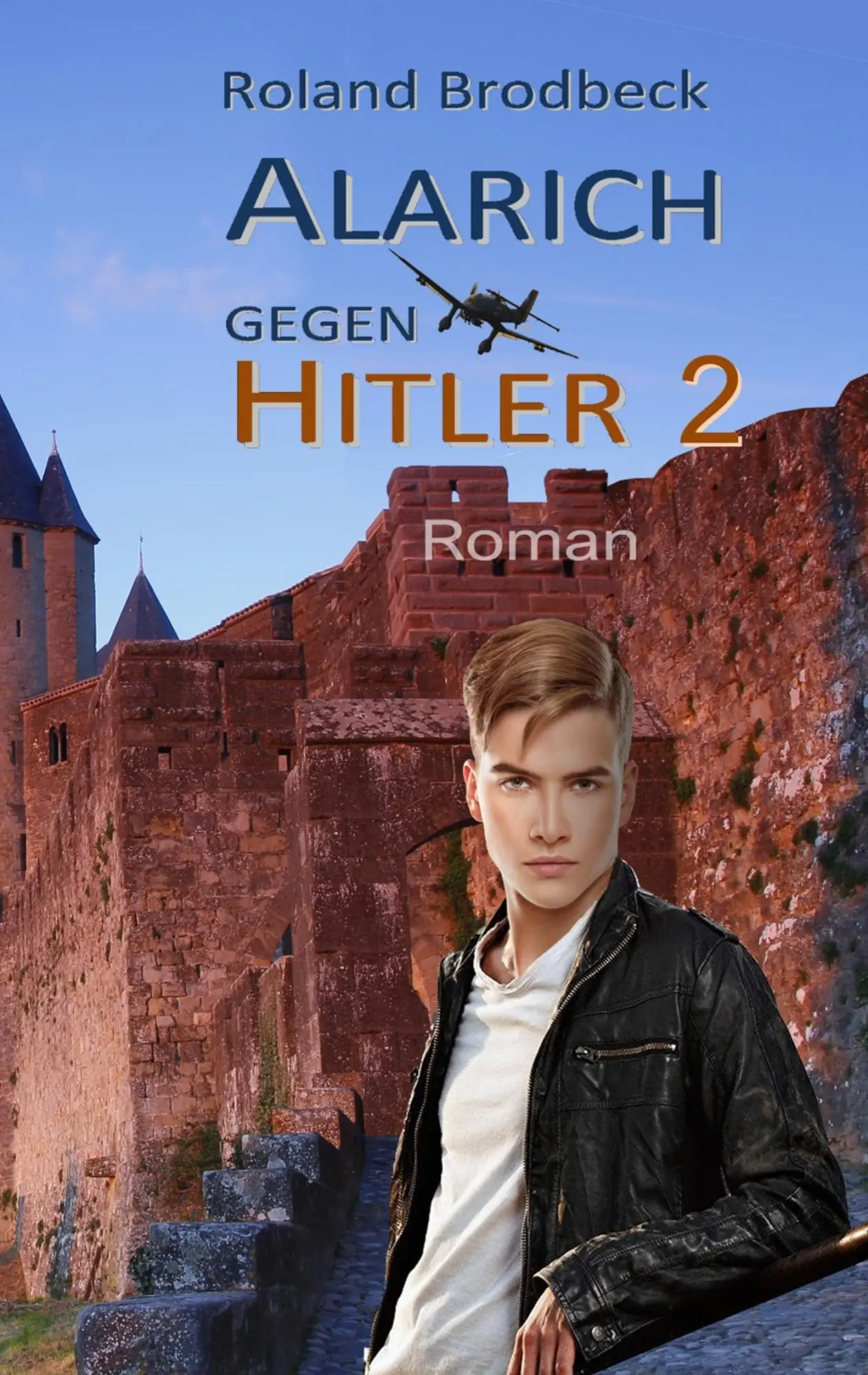 Cover: 9783748100508 | Alarich gegen Hitler | Teil 2 | Roland Brodbeck | Taschenbuch | 576 S.