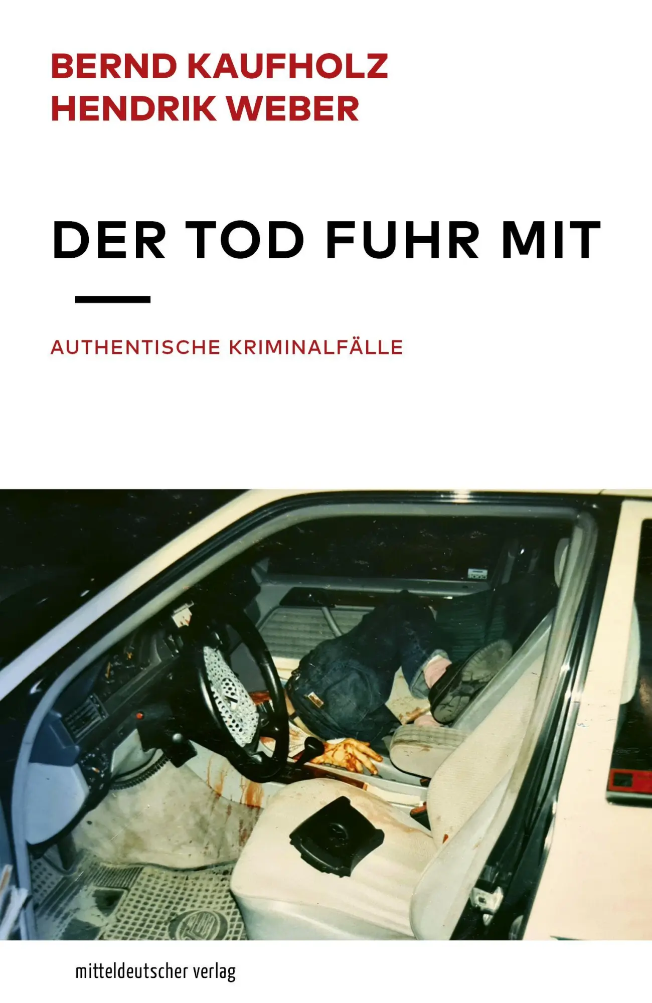 Cover: 9783689480608 | Der Tod fuhr mit | Authentische Kriminalfälle | Bernd Kaufholz (u. a.)
