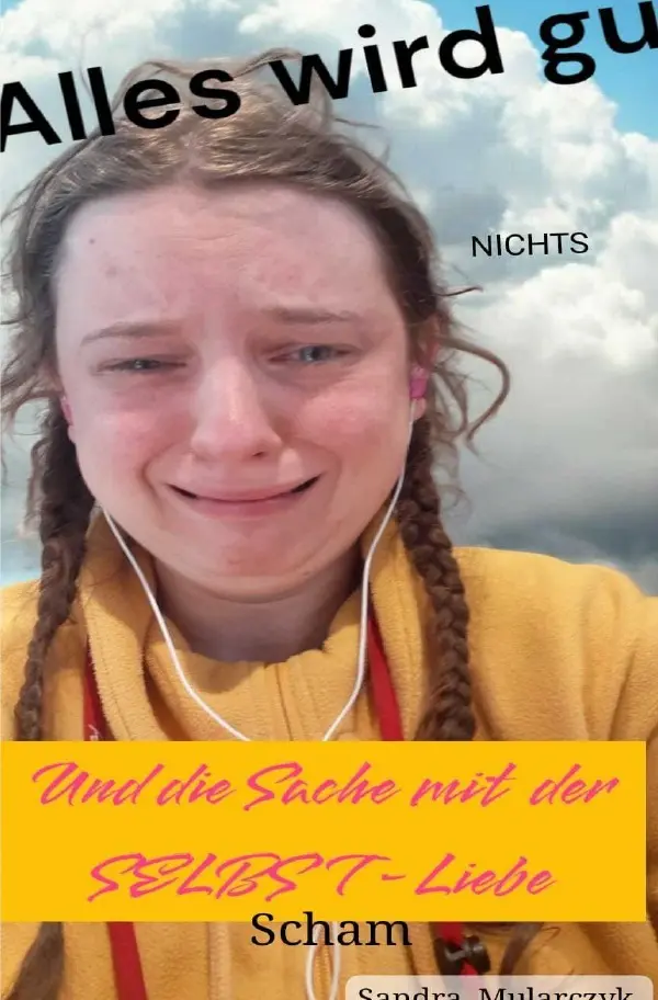 Cover: 9783819780608 | Alles wird gut und die Sache mit der SELBSTliebe | Scham, NICHTS. DE