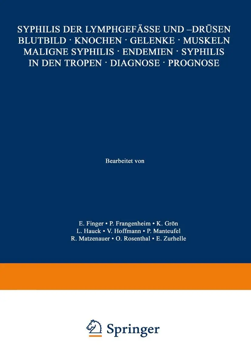 Syphilis der Lymphgefässe und -Drüsen Blutbild · Knochen · Gelenke · Muskeln Maligne Syphilis · Endemien · Syphilis in den Tropen · Diagnose · ... Haut- und Geschlechtskrankheiten, B / 17 / 3)