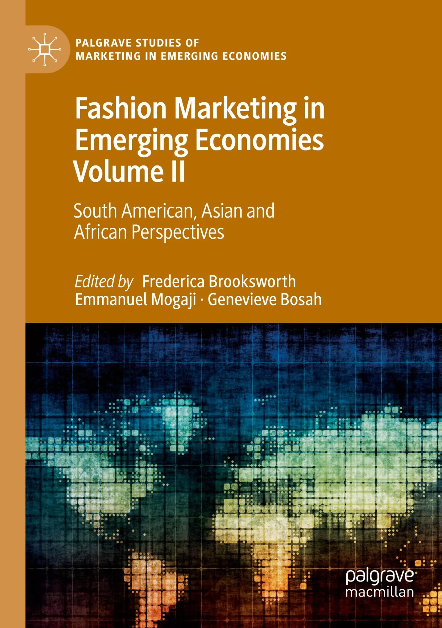 Fashion Marketing in Emerging Economies Volume II: South American, Asian and African Perspectives (Palgrave Studies of Marketing in Emerging Economies)