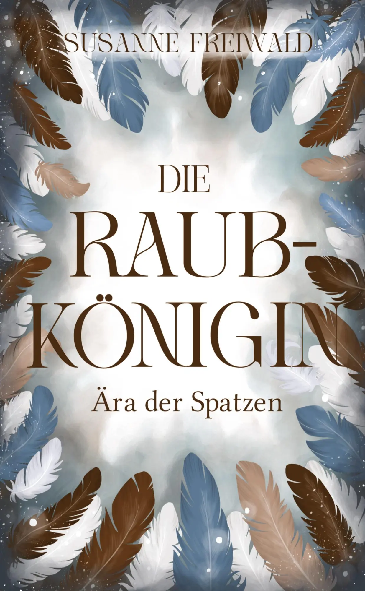Cover: 9783384510808 | Die Raubkönigin | Ära der Spatzen | Susanne Freiwald | Buch | 320 S.
