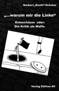 Cover: 9783868410808 | '...warum mir die Linke' | Knieschüsse - oder: Die Kritik als Waffe