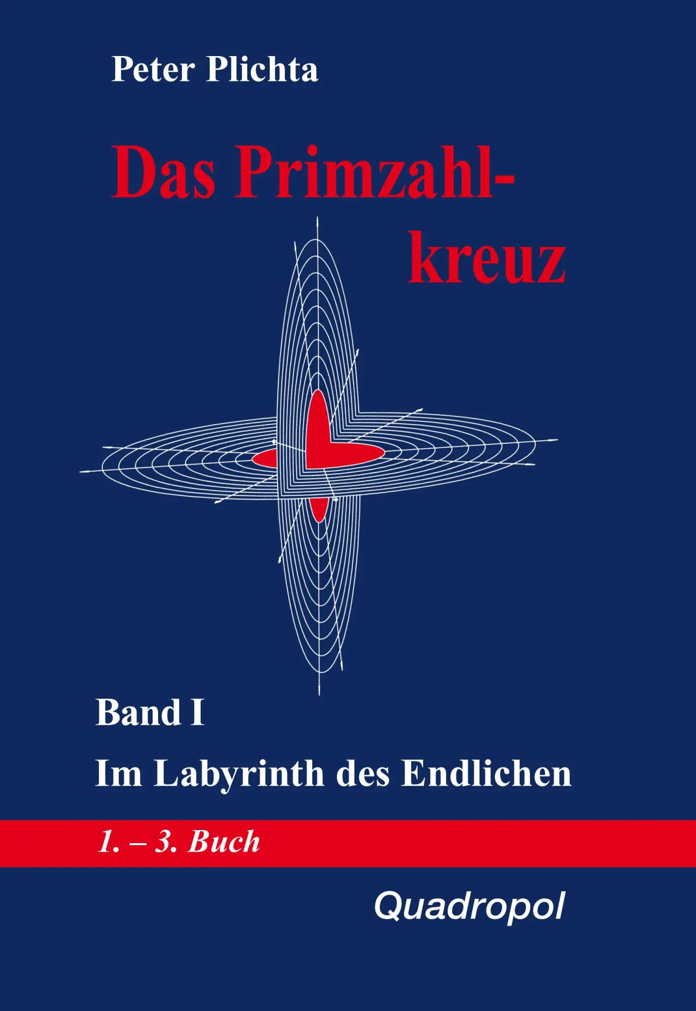 Cover: 9783980280808 | Das Primzahlkreuz 1. Im Labyrinth des Endlichen | Peter Plichta | Buch Cover: 9783980280808 | Das Primzahlkreuz 1. Im Labyrinth des Endlichen | Peter Plichta | Buch