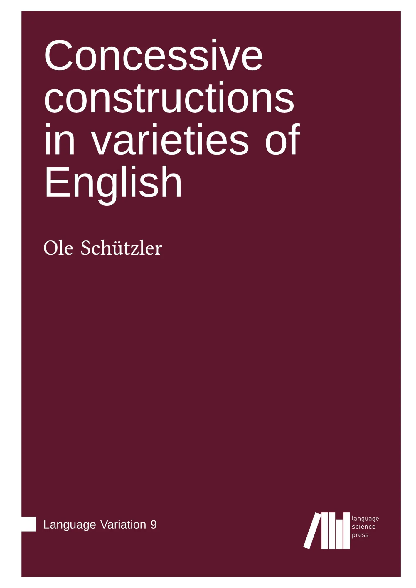 Cover: 9783985540808 | Concessive constructions in varieties of English | Ole Schützler