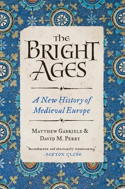 Cover: 9780062980908 | The Bright Ages | A New History of Medieval Europe | Gabriele (u. a.)