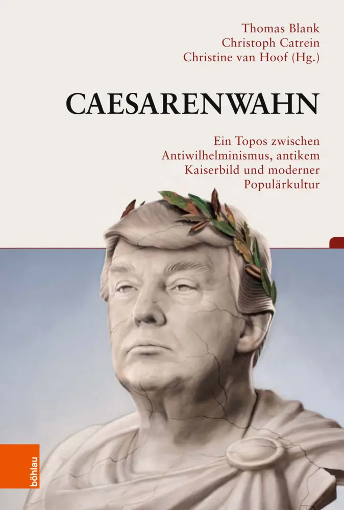 Cover: 9783412520908 | Caesarenwahn | Thomas Blank | Buch | 392 S. | Deutsch | 2021 | Böhlau