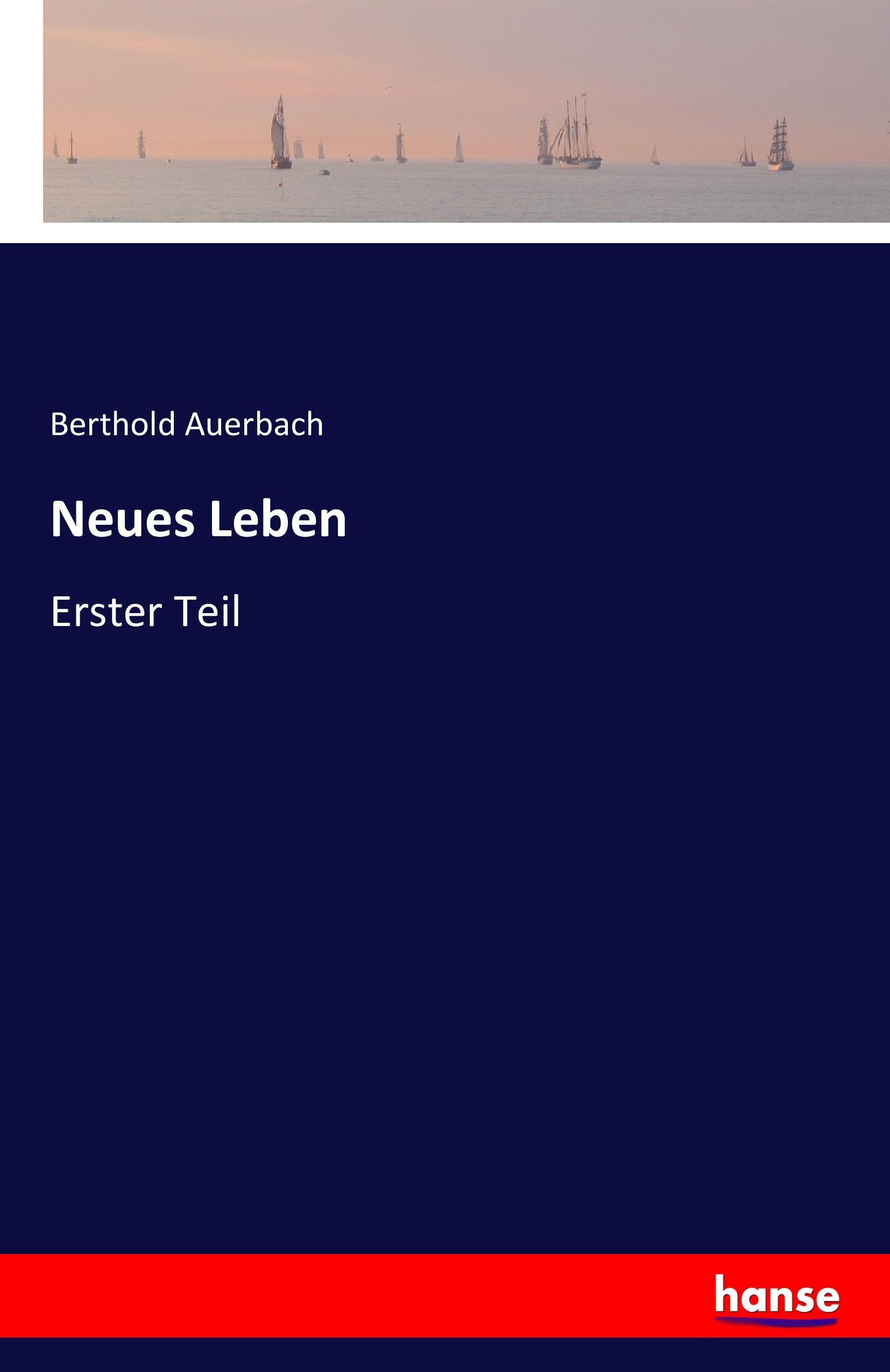 Neues Leben | Erster Teil | Berthold Auerbach | Taschenbuch | Paperback | 252 S. | Deutsch | 2016 | hansebooks | EAN 9783741130908 - Auerbach, Berthold