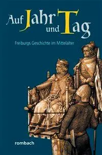 Cover: 9783793051008 | Auf Jahr und Tag - Freiburgs Geschichte im Mittelalter | Dendorfer