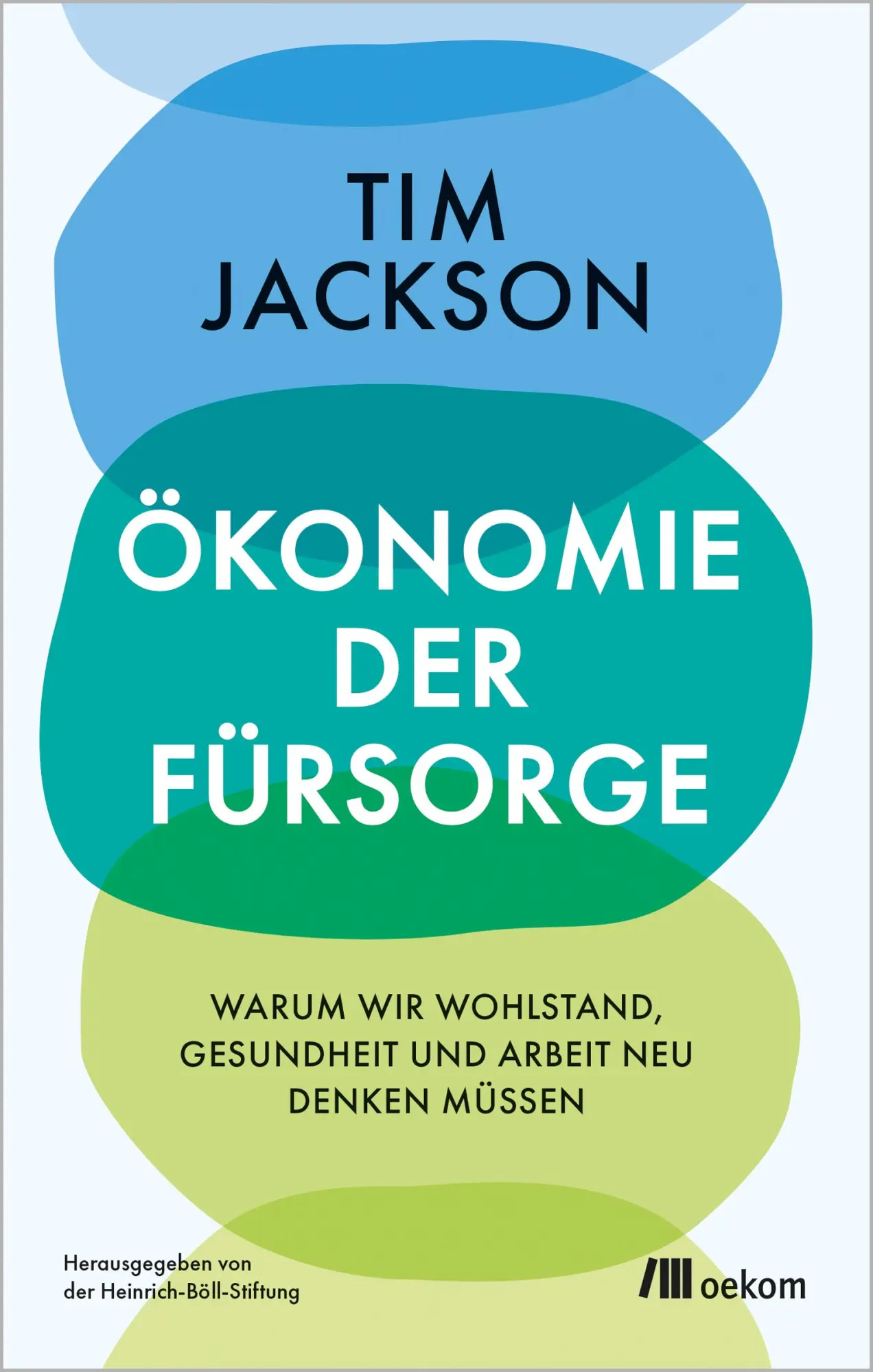 Cover: 9783987261008 | Ökonomie der Fürsorge | Tim Jackson | Buch | 480 S. | Deutsch | 2025