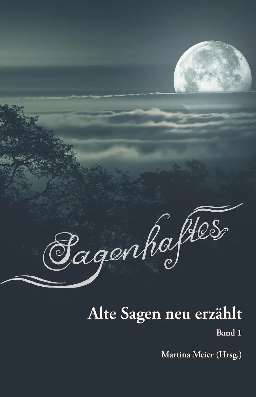 Cover: 9783990511008 | Sagenhaftes - Alte Sagen neu erzählt Band 1 | Band 1 | Martina Meier
