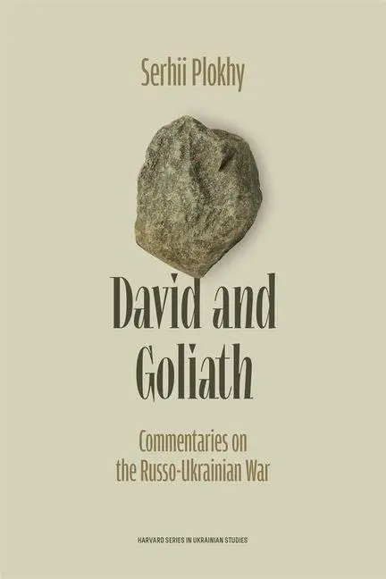 Cover: 9780674301108 | David and Goliath: Commentaries on the Russo-Ukrainian War | Plokhy