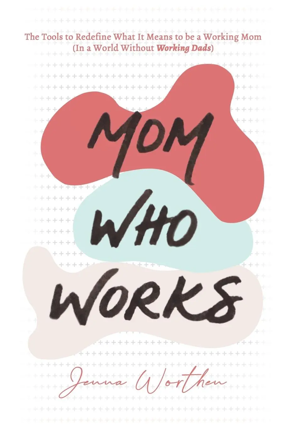 Cover: 9798986131108 | Mom Who Works | Jenna Worthen | Taschenbuch | Kartoniert / Broschiert