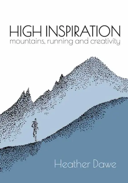 Cover: 9781916081208 | High Inspiration | Mountains, Running and Creativity | Heather Dawe