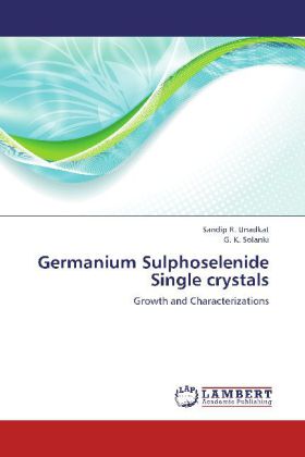 Germanium Sulphoselenide Single crystals | Growth and Characterizations | Sandip R. Unadkat (u. a.) | Taschenbuch | Englisch | LAP Lambert Academic Publishing | EAN 9783659311208 - Unadkat, Sandip R.