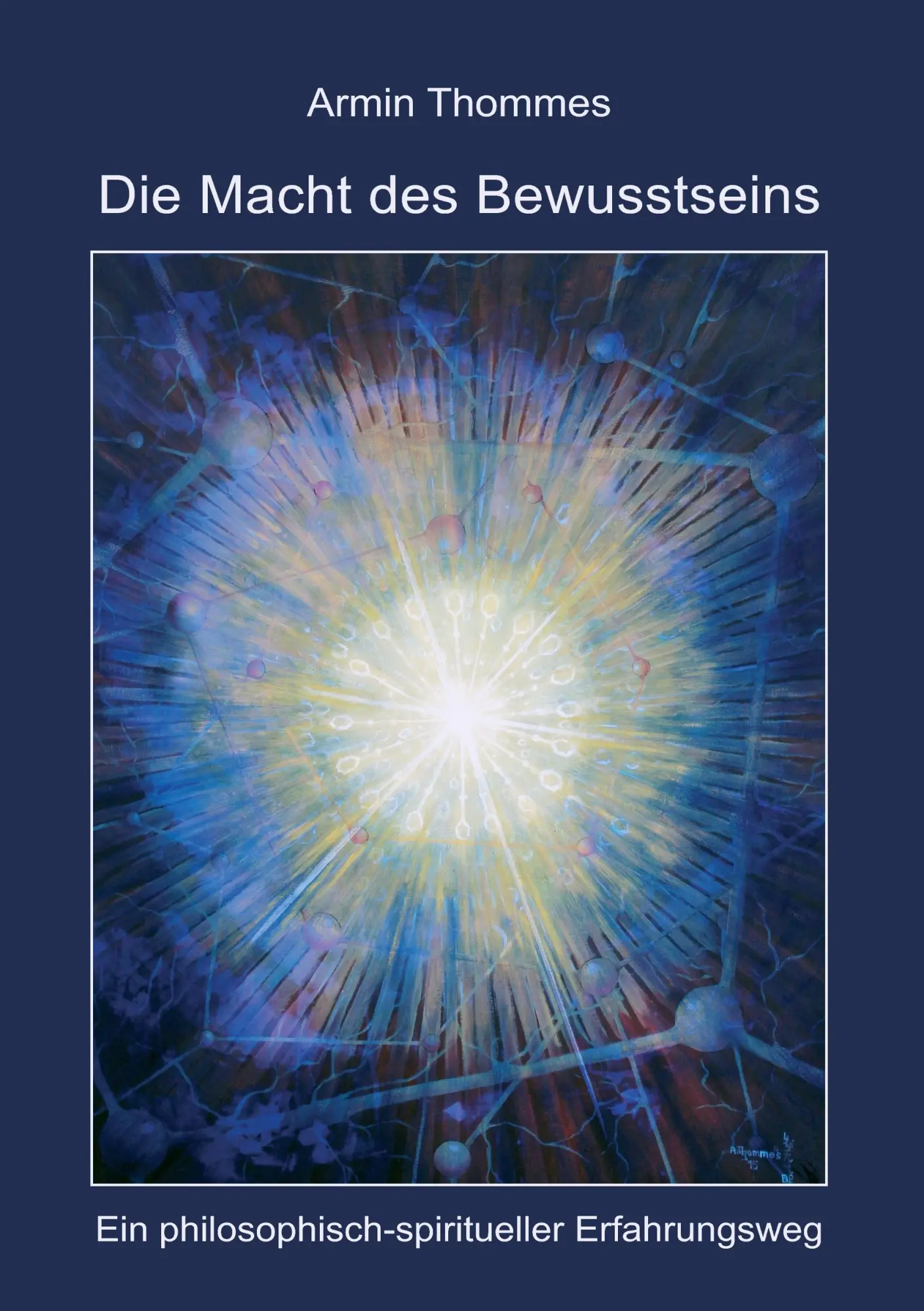 Cover: 9783741241208 | Die Macht des Bewusstseins | Armin Thommes | Taschenbuch | 180 S.