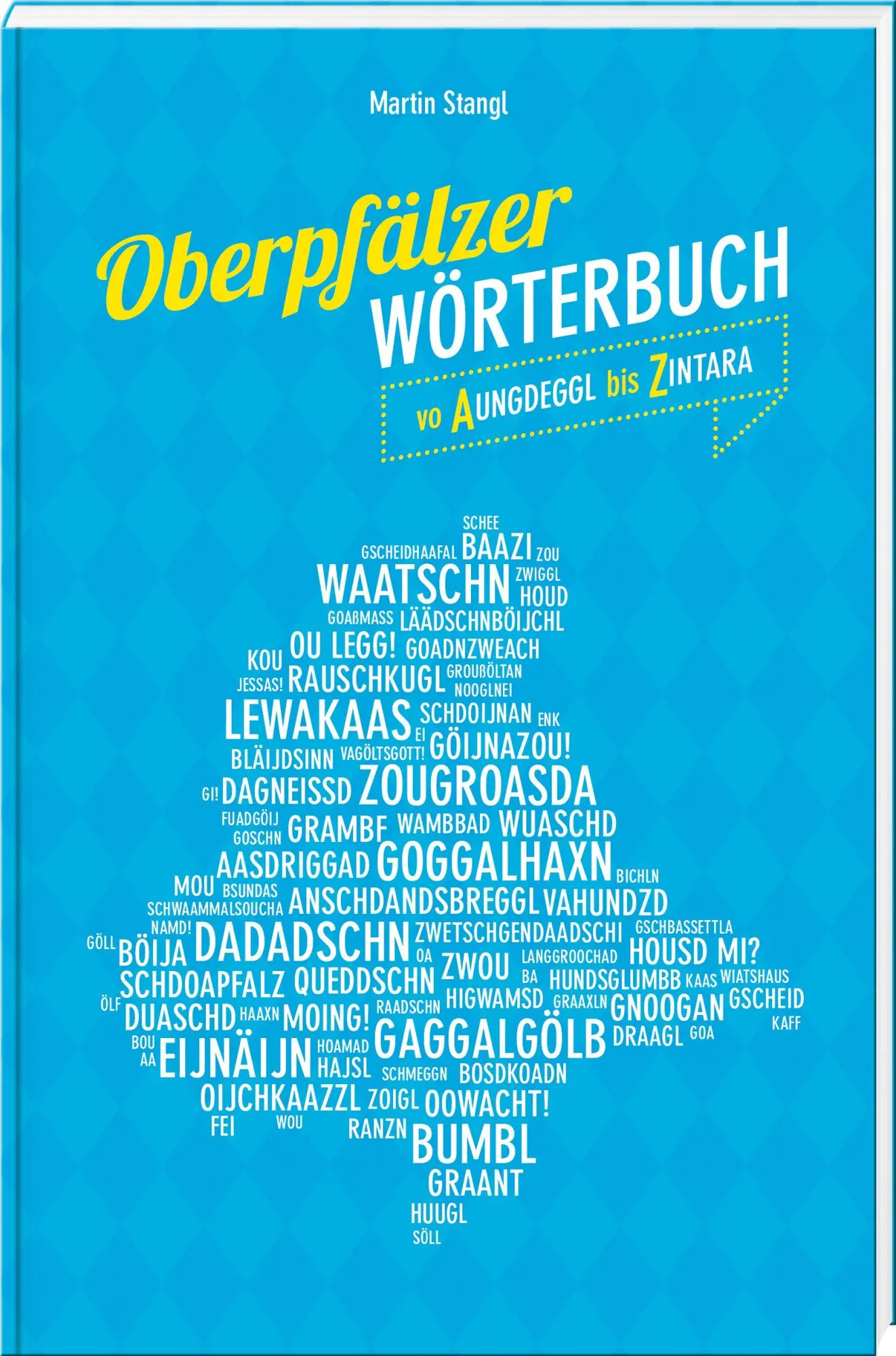 Cover: 9783955871208 | Oberpfälzer Wörterbuch | Vo Aungdeggl bis Zintara | Martin Stangl