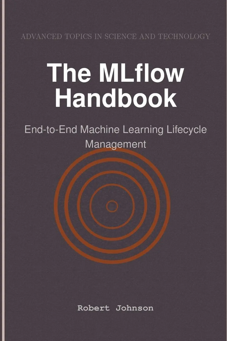 Cover: 9798896651208 | The MLflow Handbook | End-to-End Machine Learning Lifecycle Management