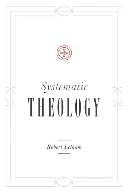 Cover: 9781433541308 | Systematic Theology | Robert Letham | Buch | Gebunden | Englisch