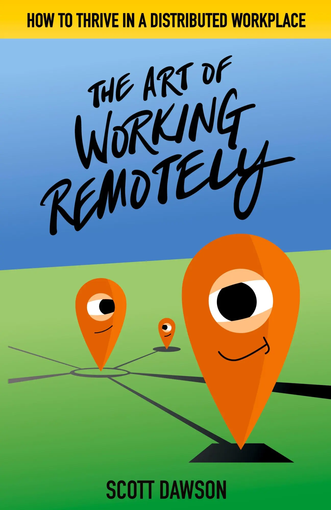 Cover: 9781733991308 | The Art of Working Remotely | How to Thrive in a Distributed Workplace