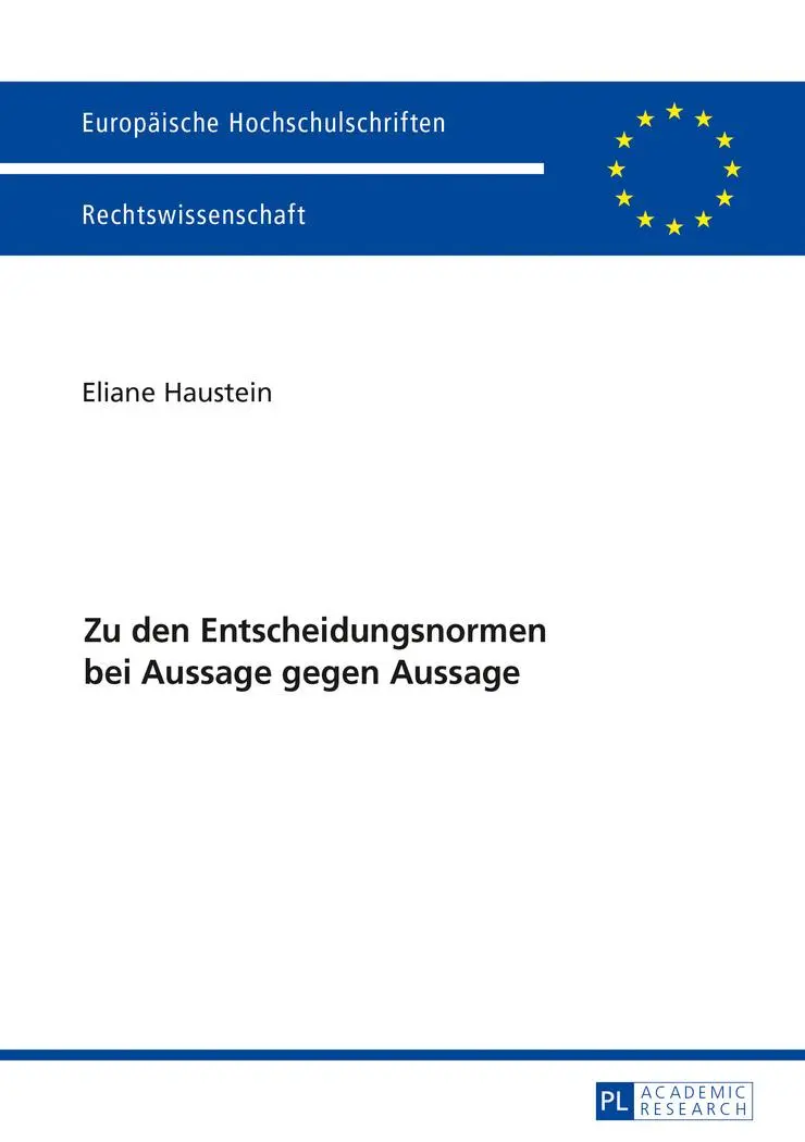 Zu den Entscheidungsnormen bei Aussage gegen Aussage (Europäische Hochschulschriften / European University Studies / Publications Universitaires ... / Series 2: Law / Série 2: Droit)