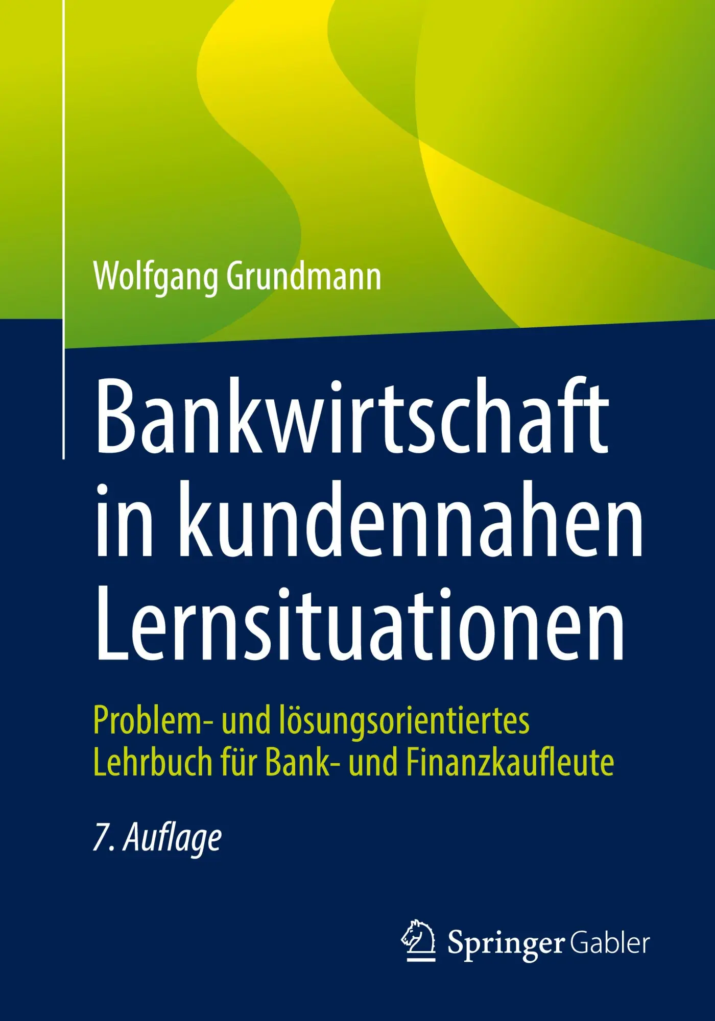 Cover: 9783658481308 | Bankwirtschaft in kundennahen Lernsituationen | Wolfgang Grundmann | x