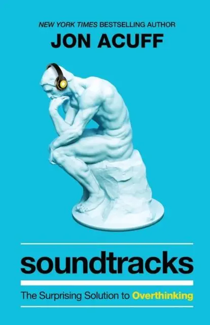 Cover: 9781540901408 | Soundtracks - The Surprising Solution to Overthinking | Jon Acuff