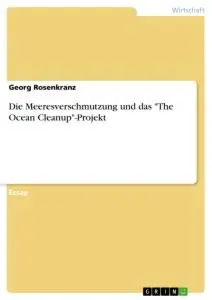 Cover: 9783668991408 | Die Meeresverschmutzung und das "The Ocean Cleanup"-Projekt | Buch