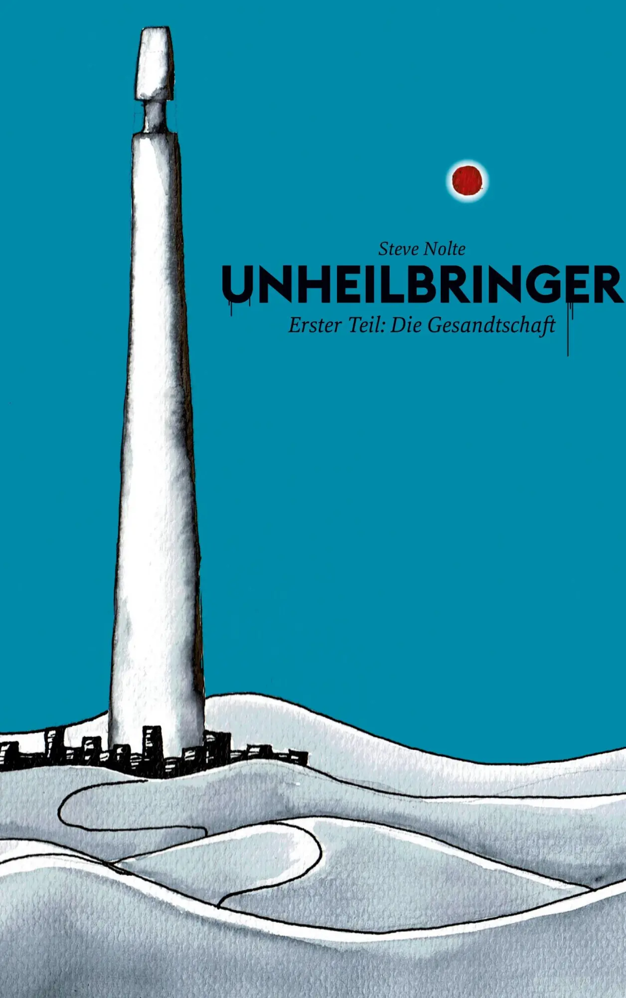 Cover: 9783750441408 | Unheilbringer | Die Gesandtschaft | Steve Nolte | Taschenbuch | 484 S.