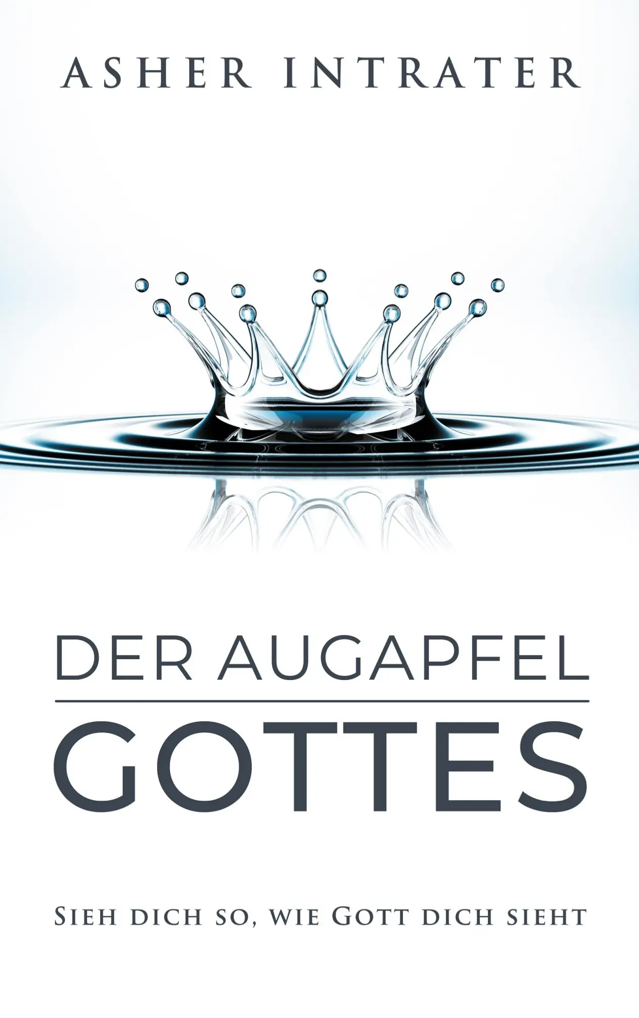 Cover: 9783982411408 | Der Augapfel Gottes | Sieh dich so, wie Gott dich sieht | Intrater