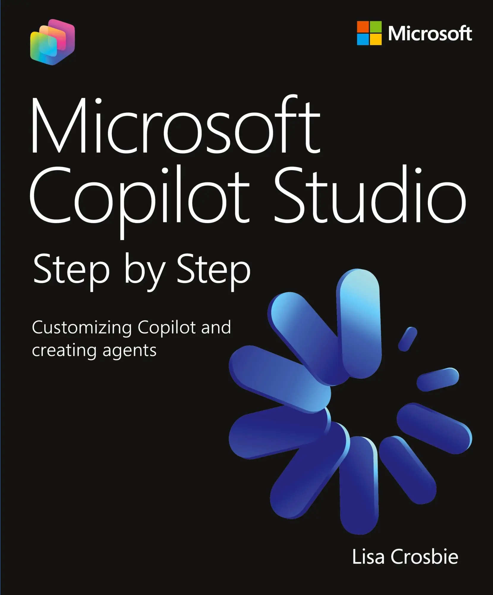 Microsoft Copilot Studio Step by Step: Customizing Copilot and creating agents