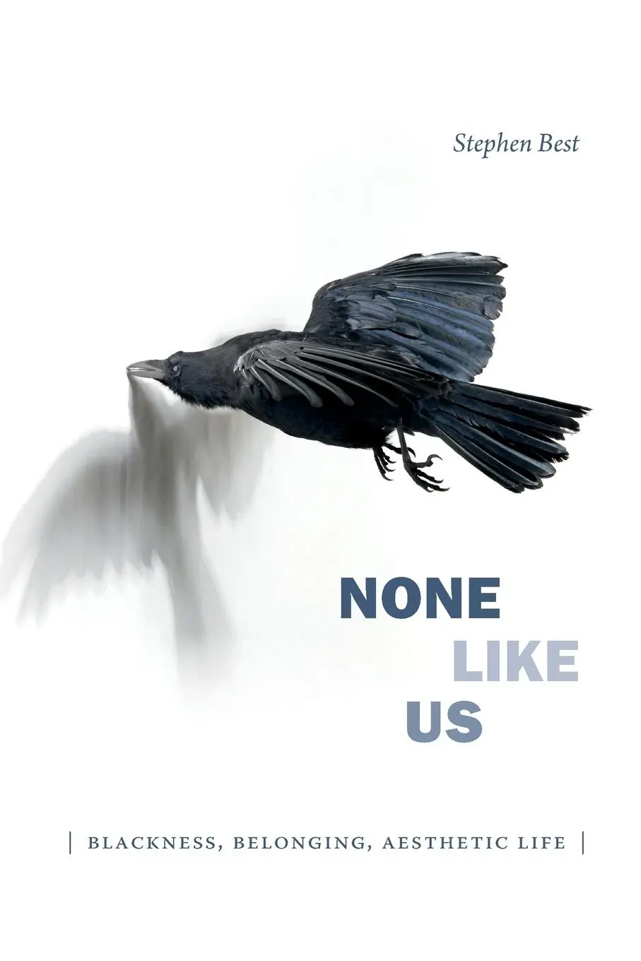 Cover: 9781478001508 | None Like Us | Blackness, Belonging, Aesthetic Life | Stephen Best