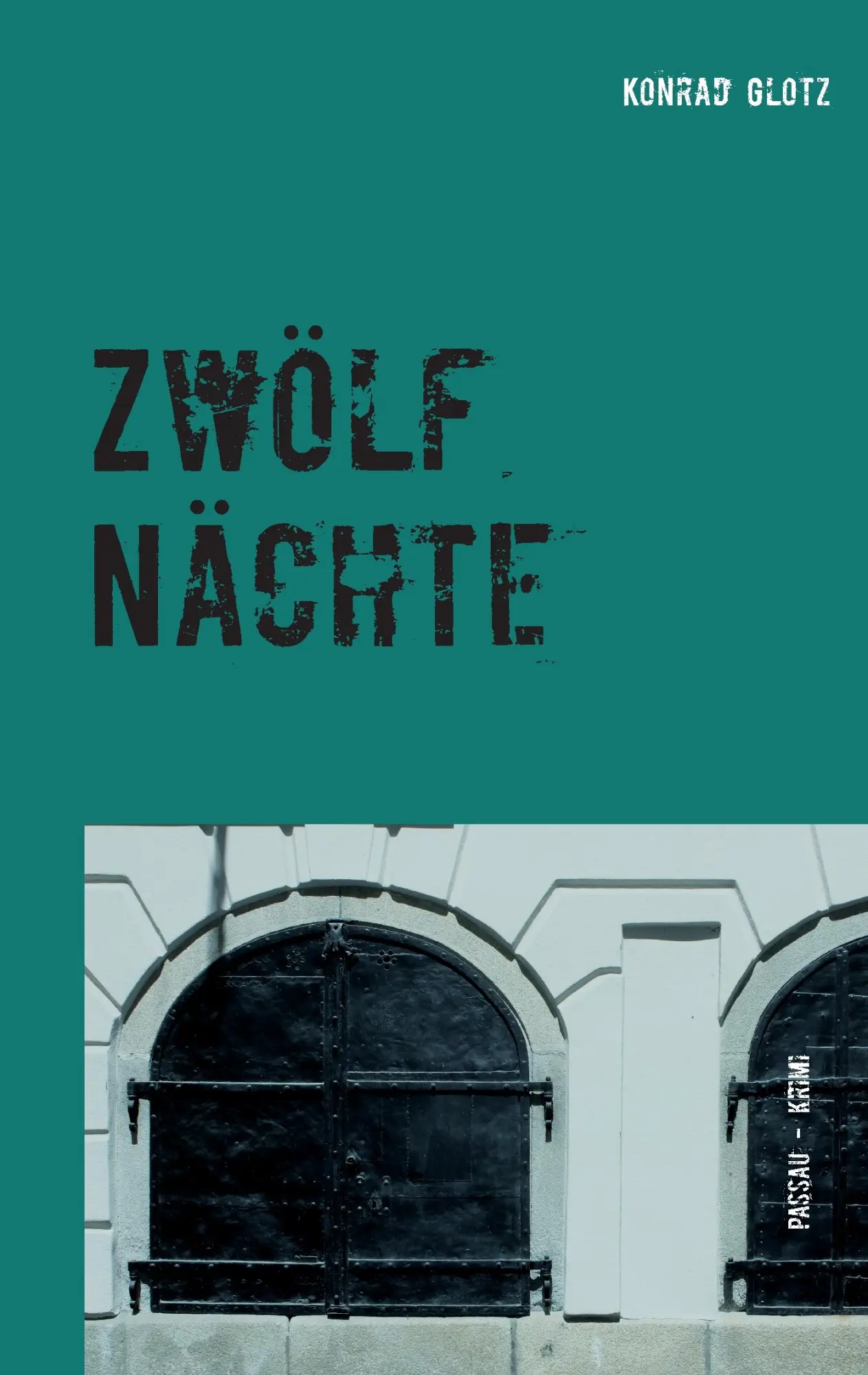 Cover: 9783738651508 | Zwölf Nächte | Passau-Krimi | Konrad Glotz | Taschenbuch | 276 S.