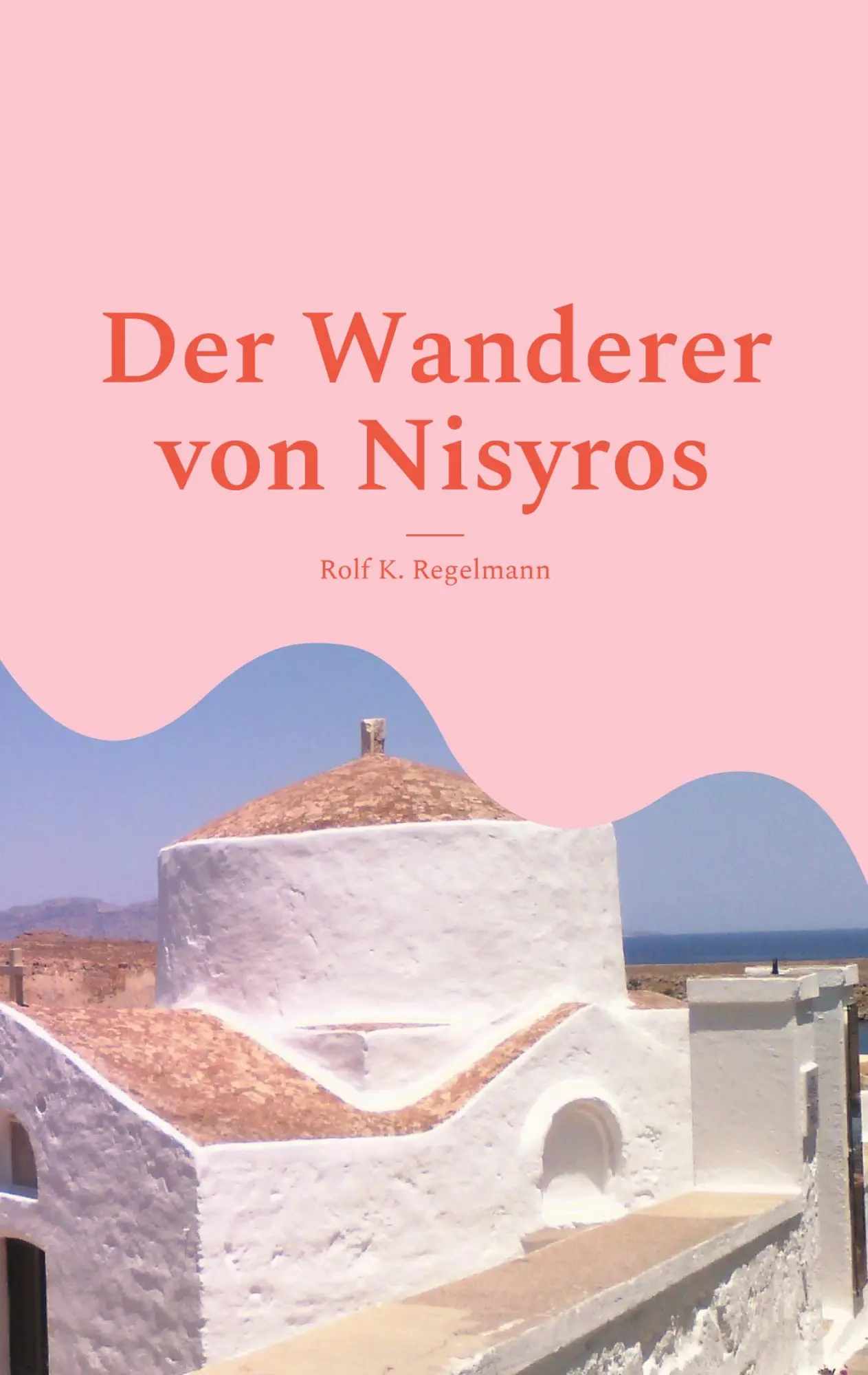 Cover: 9783754321508 | Der Wanderer von Nisyros | Dort müssen die Götter wohnen | Regelmann