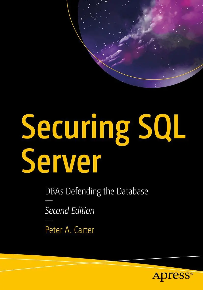 Cover: 9781484241608 | Securing SQL Server | DBAs Defending the Database | Peter A. Carter Cover: 9781484241608 | Securing SQL Server | DBAs Defending the Database | Peter A. Carter