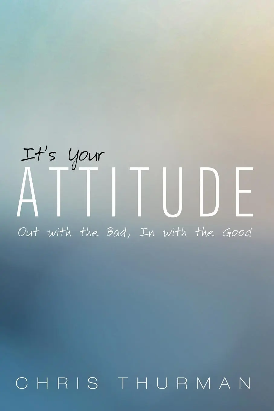Cover: 9781725281608 | It's Your Attitude | Chris Thurman | Taschenbuch | Englisch | 2021