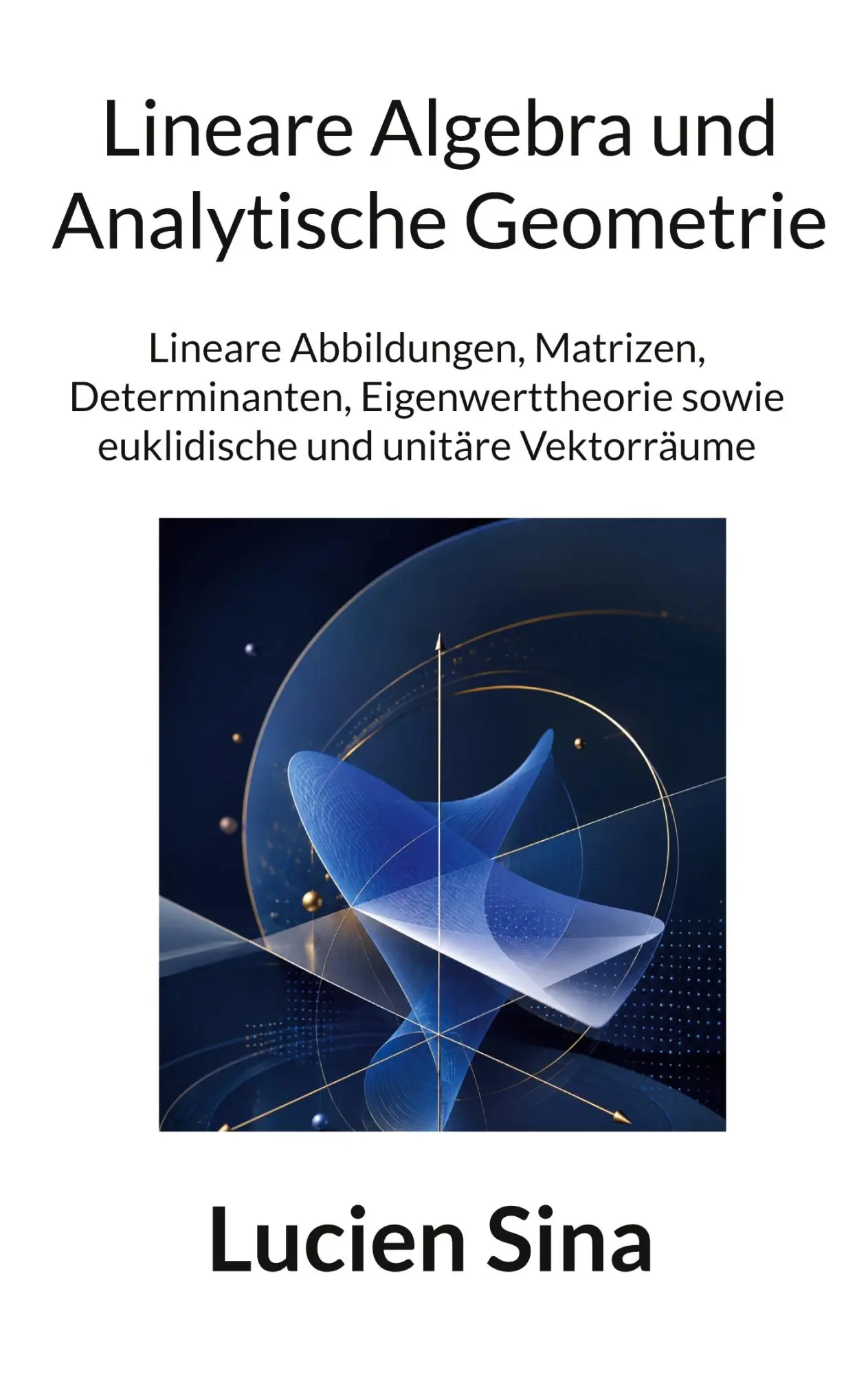 Cover: 9783696381608 | Lineare Algebra und Analytische Geometrie | Lucien Sina | Taschenbuch