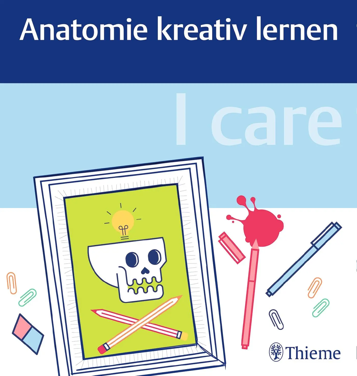 Cover: 9783132411708 | I care - Anatomie kreativ lernen | Buch | 200 S. | Deutsch | 2017