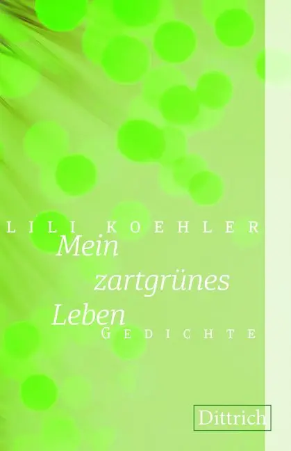 Cover: 9783943941708 | Mein zartgrünes Leben | Gedichte | Lili Koehler | Buch | Gebunden