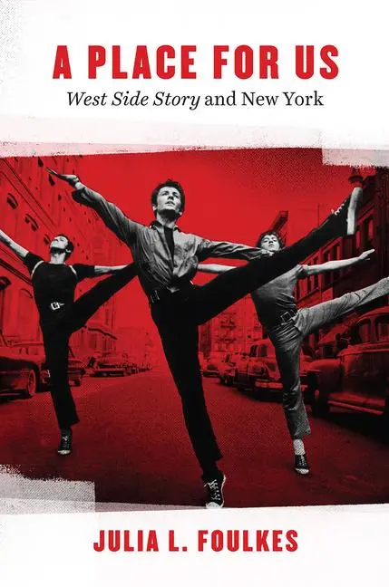 Cover: 9780226301808 | A Place for Us | "West Side Story" and New York | Julia L Foulkes
