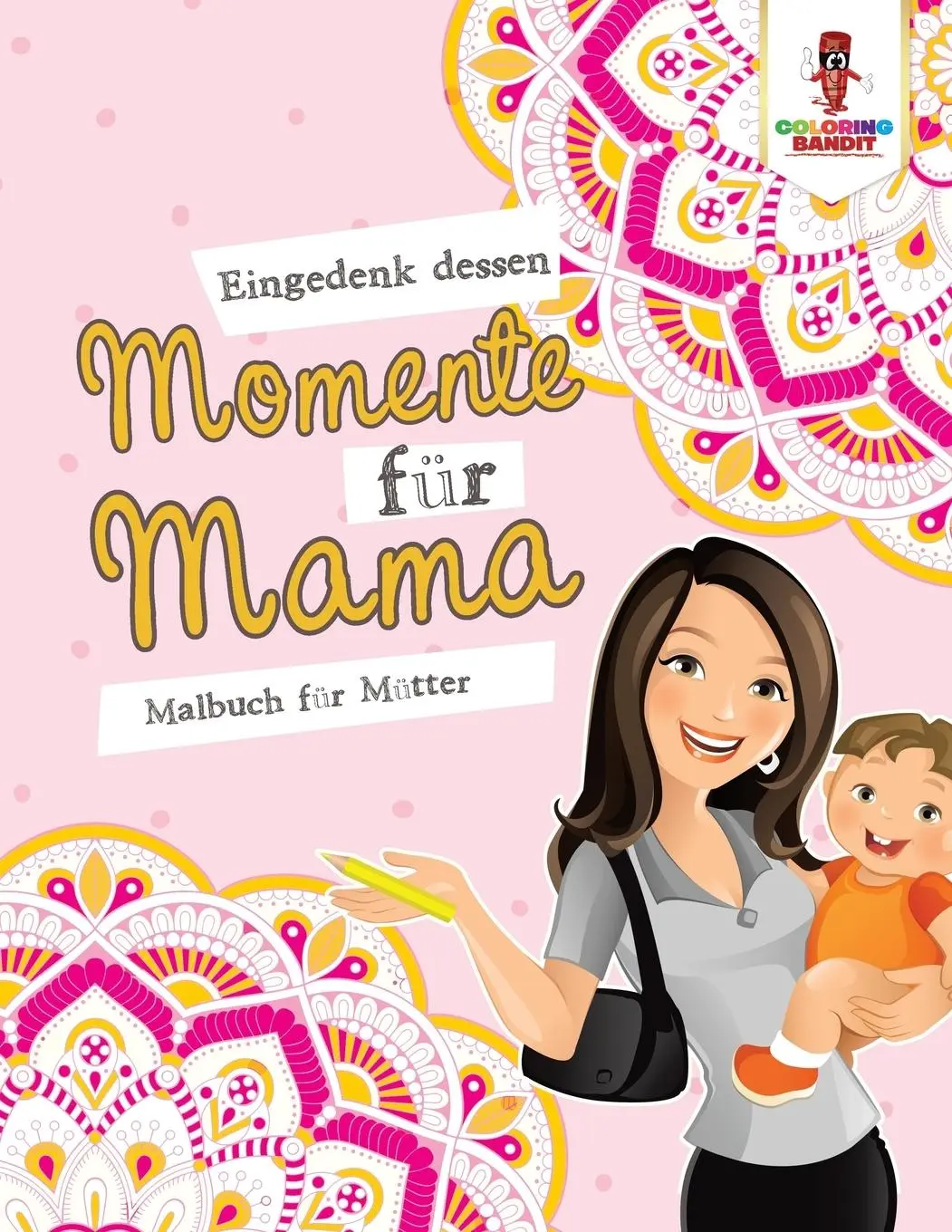 Cover: 9780228211808 | Eingedenk dessen Momente für Mama | Malbuch für Mütter | Bandit | Buch
