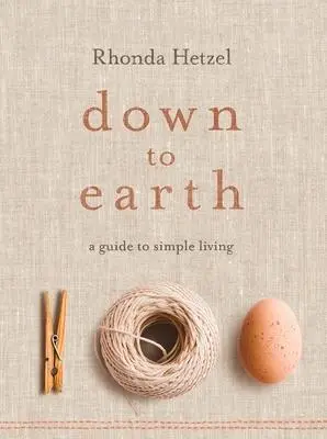 Cover: 9781761041808 | Down to Earth | A Guide to Simple Living | Rhonda Hetzel | Taschenbuch
