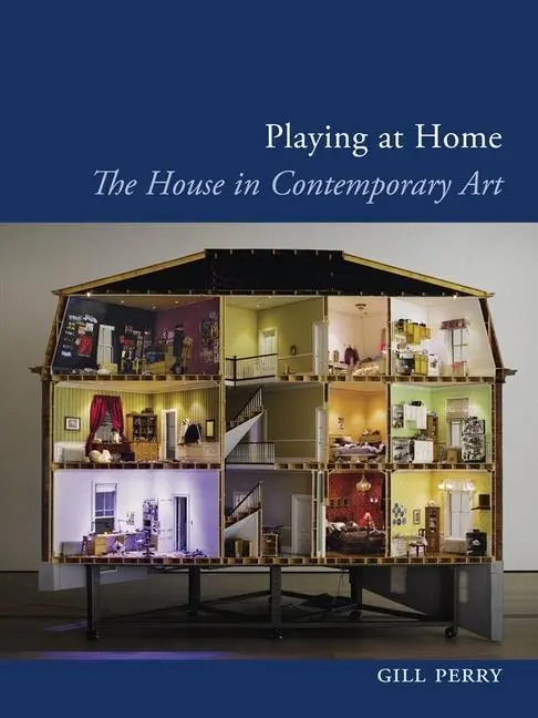 Cover: 9781780231808 | Playing at Home | The House in Contemporary Art | Gill Perry | Buch