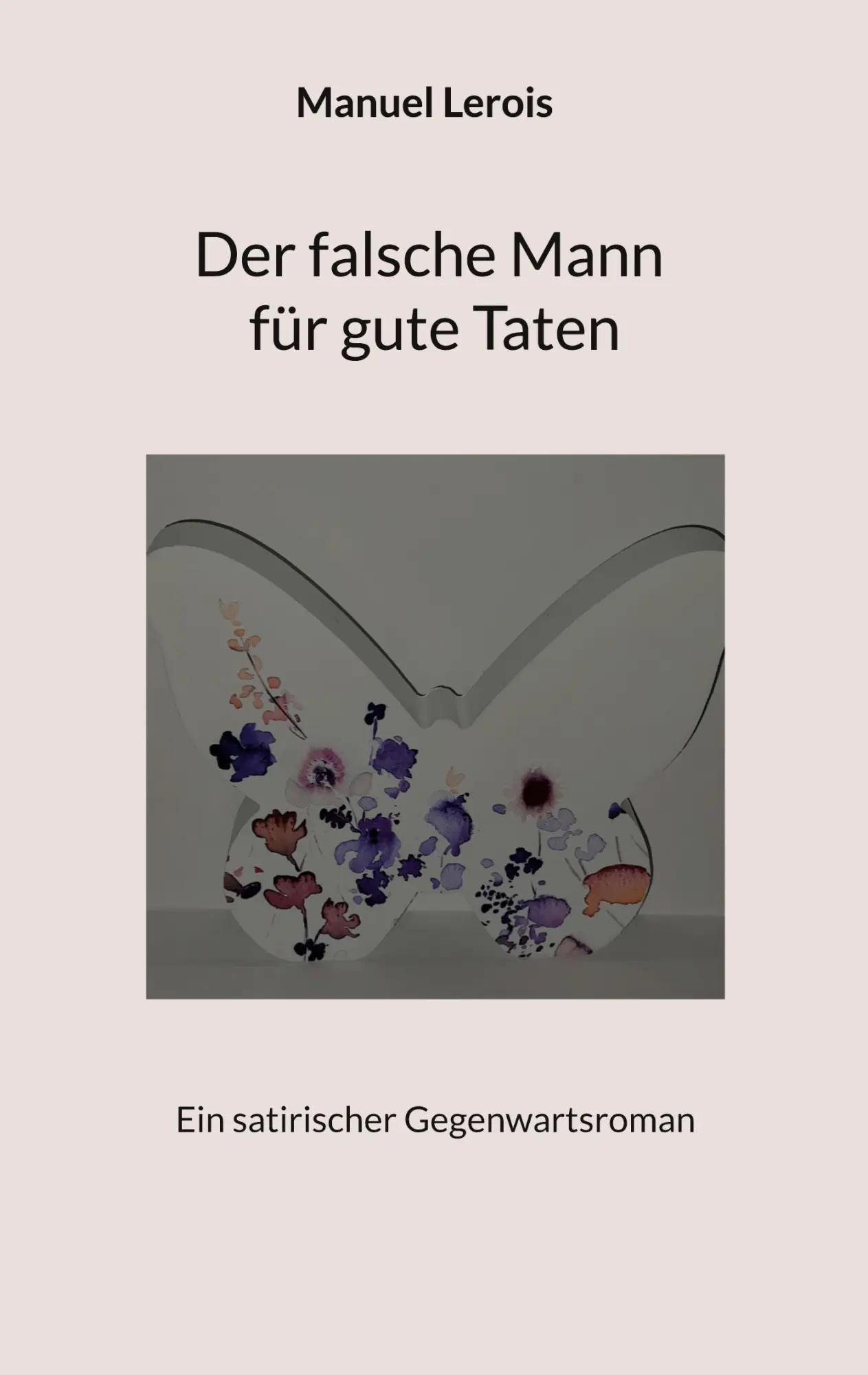 Cover: 9783759721808 | Der falsche Mann für gute Taten | Manuel Lerois | Taschenbuch | 188 S.