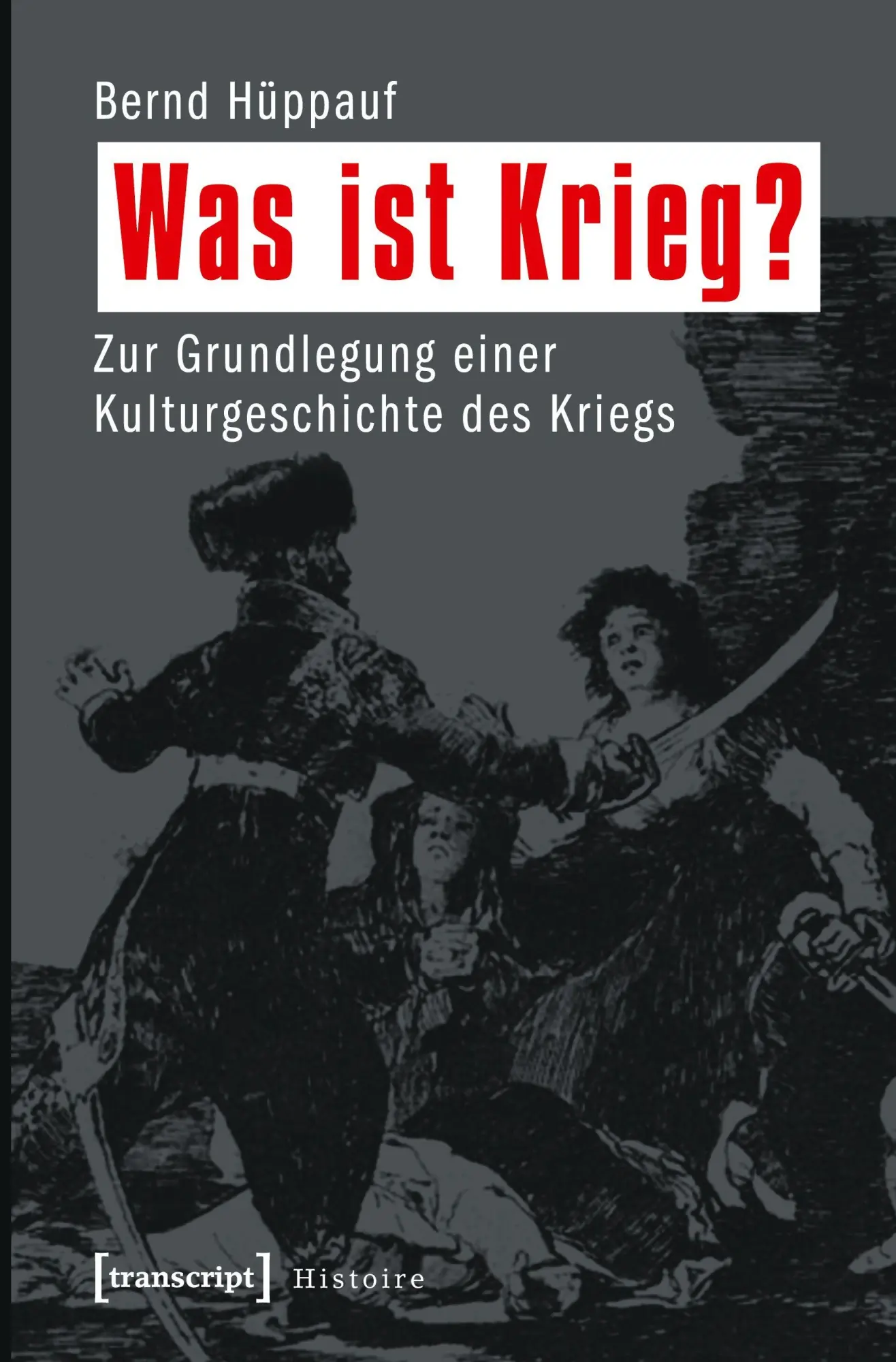 Cover: 9783837621808 | Was ist Krieg? | Bernd Hüppauf | Taschenbuch | 568 S. | Deutsch | 2023