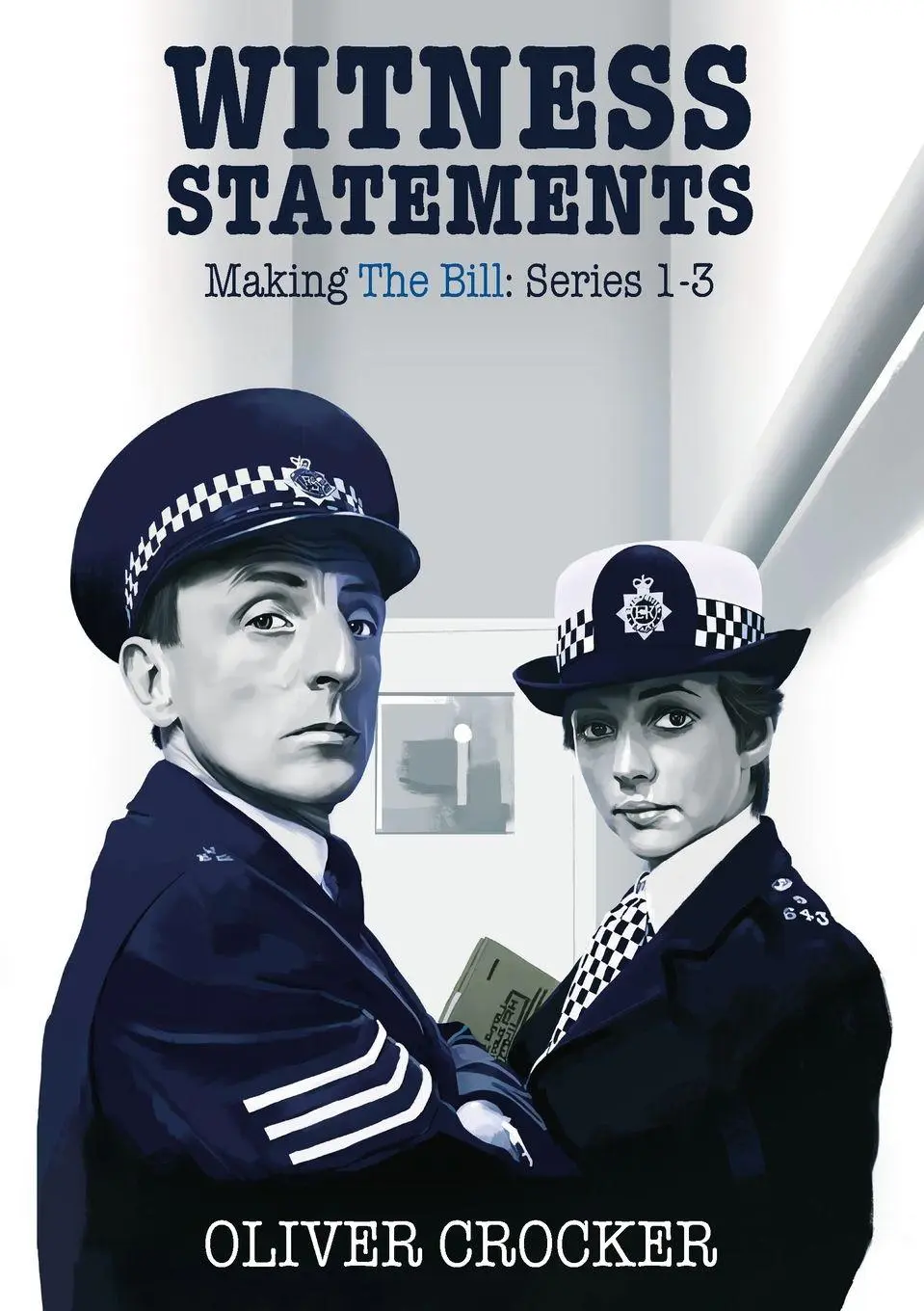 Cover: 9781838281908 | Witness Statements | Making The Bill Series 1-3 | Oliver Crocker