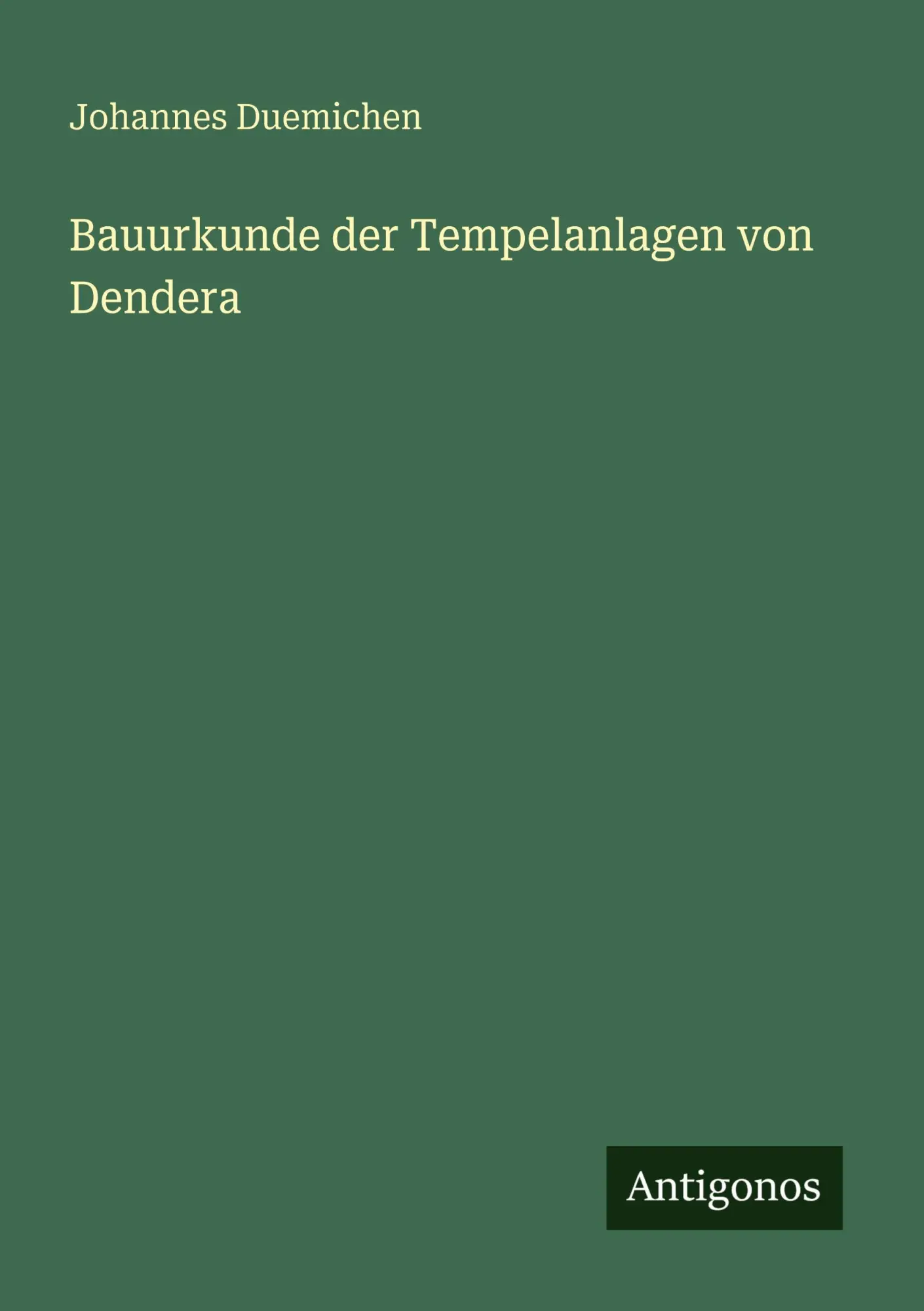 Cover: 9783386481908 | Bauurkunde der Tempelanlagen von Dendera | Johannes Duemichen | Buch