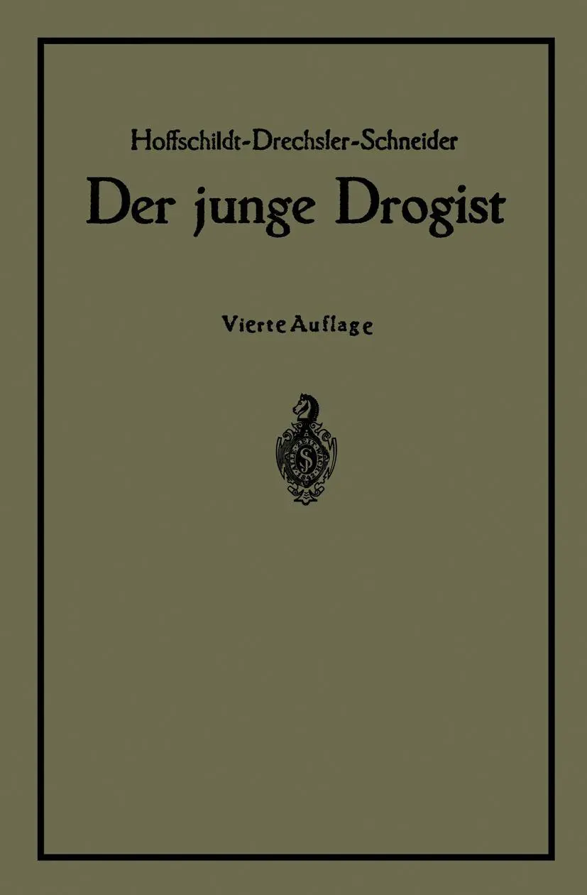 Der Junge Drogist: Lehrbuch für Drogisten=Fachschulen, den Selbstunterricht und die Vorbereitung zur Drogistengehilfen-und Giftprüfung, Vierte Auflage